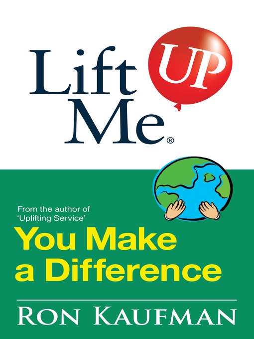 Title details for Lift Me UP! You Make a Difference by Ron Kaufman - Available